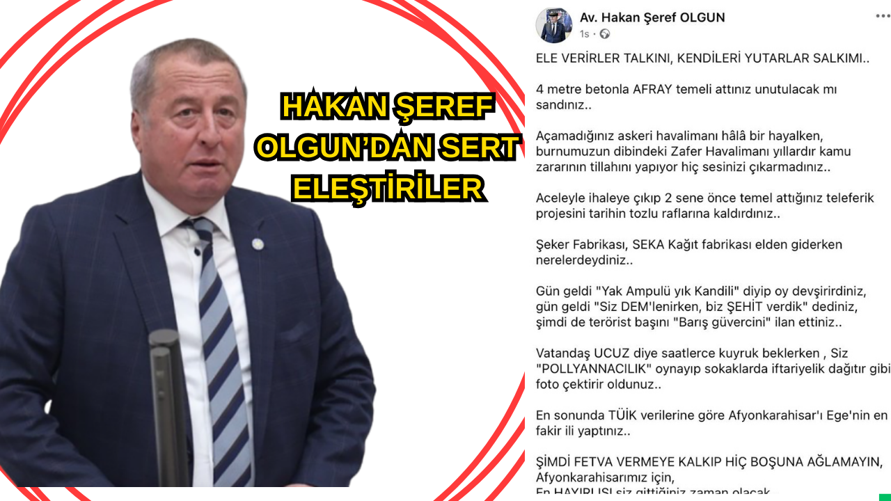 İYİ Parti Afyonkarahisar Milletvekili Hakan Şeref Olgun, sosyal medya üzerinden